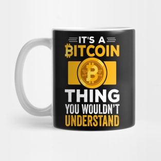 It's A BitCoin Thing You Wouldn't Understand | Funny Crypto Gift | Cryptocurrency Apparel | Crypto Trader Gift Mug